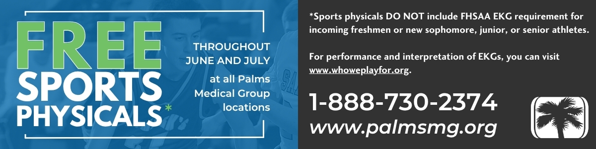 Promotional banner advertising free sports physicals throughout June and July at all Palms Medical Group locations. The design features large green and white text on a blue background with faint images of student athletes. On the right side, additional text states that FHSAA-required EKGs are not included, provides the website www.whoweplayfor.org for EKG information, and lists contact details including phone number 1-888-730-2374 and website www.palmsmg.org alongside a palm tree logo.